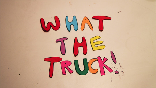 What The Truck!